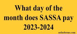 What day of the month does SASSA pay 2023-2024