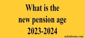 What is the new pension age 2023-2024