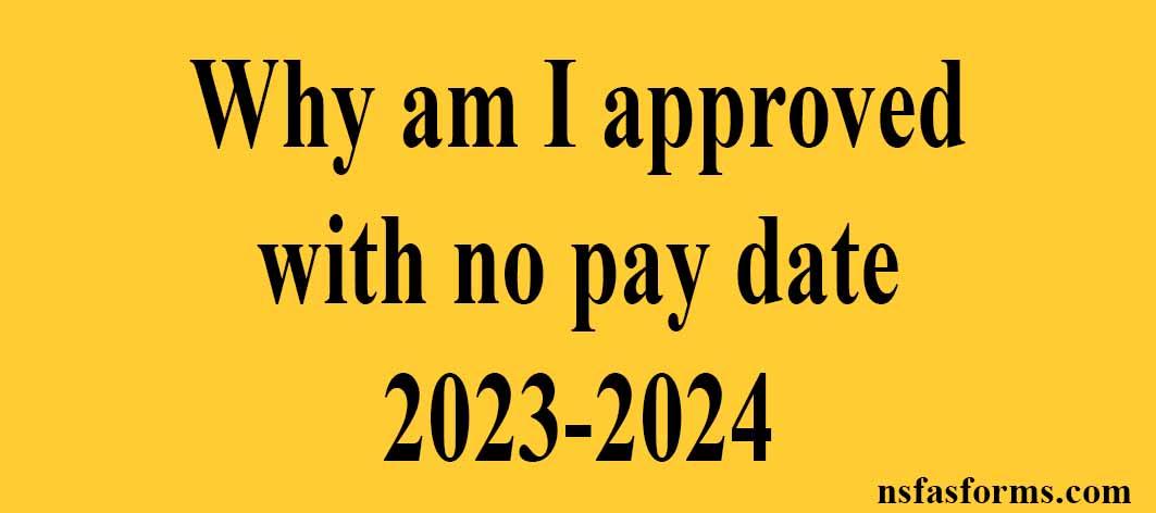 why-am-i-approved-with-no-pay-date-2023-2024