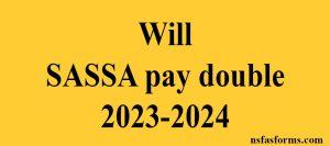 Will SASSA pay double 2023-2024