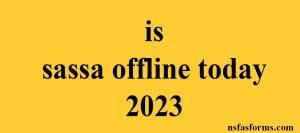 is sassa offline today 2023